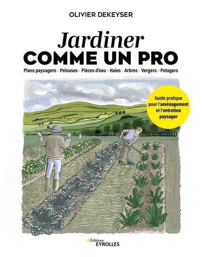 JARDINER COMME UN PRO - GUIDE PRATIQUE POUR L´AMENAGEMENT ET L´ENTRETIEN DU JARDIN