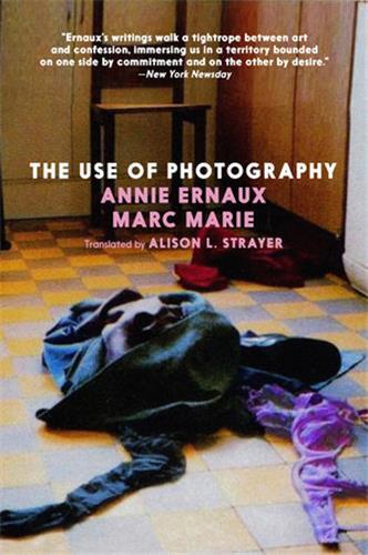 ANNIE ERNAUX MARC MARIE THE USE OF PHOTOGRAPHY /ANGLAIS