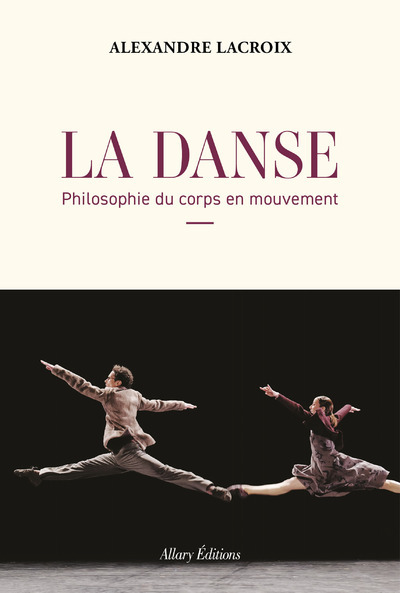 DANSE. PHILOSOPHIE DU CORPS EN MOUVEMENT