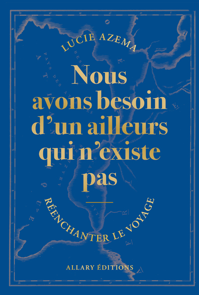 NOUS AVONS BESOIN D´UN AILLEURS QUI N´EXISTE PAS