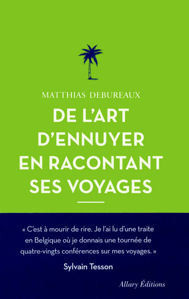 DE L´ART D´ENNUYER EN RACONTANT SES VOYAGES. NOUVELLE EDITION.