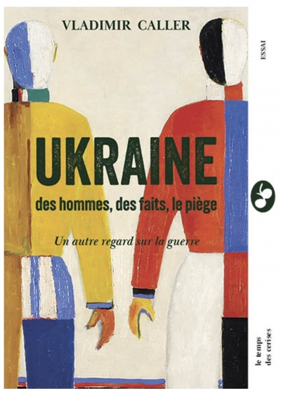 UKRAINE : DES HOMMES, DES FAITS, LE PIEGE - AUTRE REGARD SUR