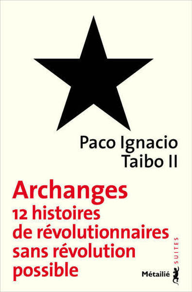 ARCHANGES (DOUZE HISTOIRES DE REVOLUTIONNAIRE SANS REVOLUTION POSSIBLE)