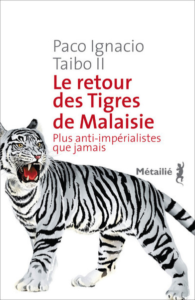 RETOUR DES TIGRES DE MALAISIE. PLUS ANTI IMPERIALISTES QUE JAMAIS (LE)