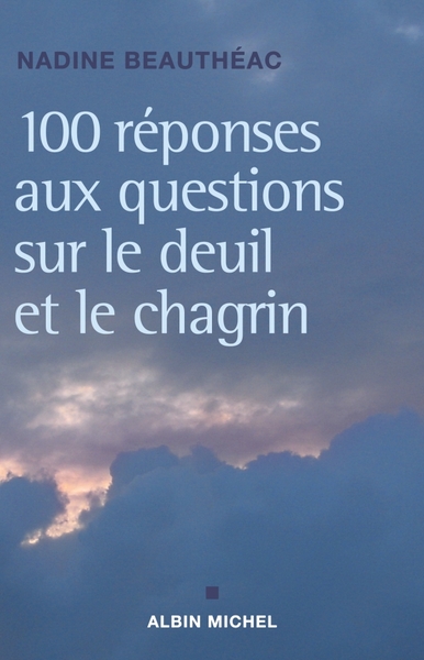 100 REPONSES AUX QUESTIONS SUR LE DEUIL ET LE CHAGRIN