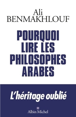 POURQUOI LIRE LES PHILOSOPHES ARABES