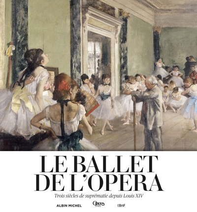 BALLET DE L´OPERA- TROIS SIECLES DE SUPREMATIE DEPUIS LOUIS XVI