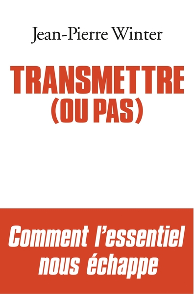 TRANSMETTRE (OU PAS)