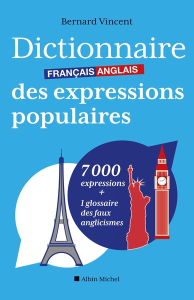 DICTIONNAIRE FRANCAIS-ANGLAIS DES EXPRESSIONS POPULAIRES