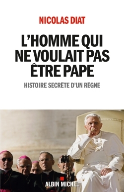 L´HOMME QUI NE VOULAIT PAS ETRE PAPE- HISTOIRE SECRETE D´UN REGNE