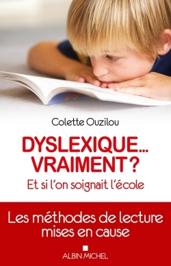 DYSLEXIQUE... VRAIMENT ?-ET SI L´ON SOIGNAIT PLUTOT L´ECOLE