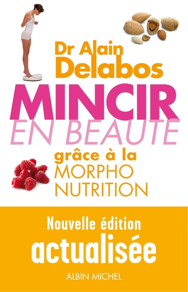 MINCIR EN BEAUTE GRACE A LA MORPHO-NUTRITION (NOUVELLE EDITION ACTUALISEE)