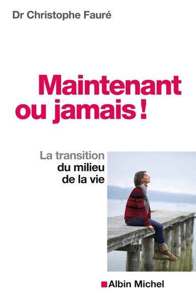 MAINTENANT OU JAMAIS ! - LA TRANSITION DU MILIEU DE LA VIE