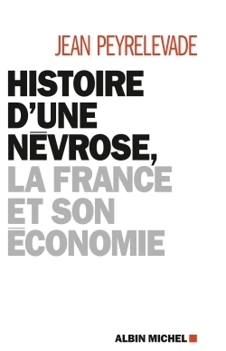 HISTOIRE D´UNE NEVROSE- LA FRANCE ET SON ECONOMIE