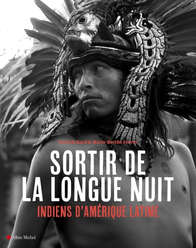 SORTIR DE LA LONGUE NUIT : INDIENS D´AMERIQUE LATINE