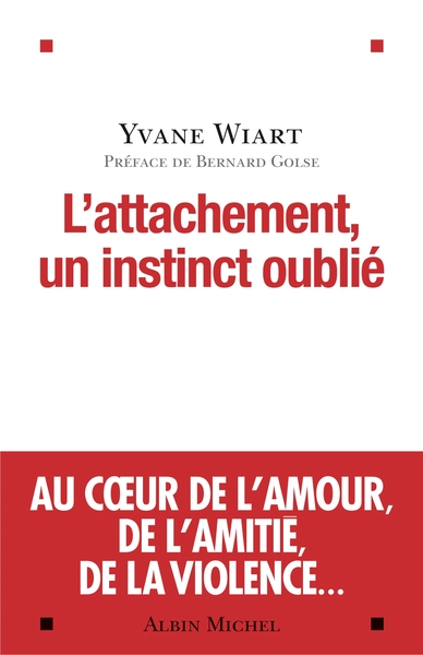 L´ATTACHEMENT, UN INSTINCT OUBLIE