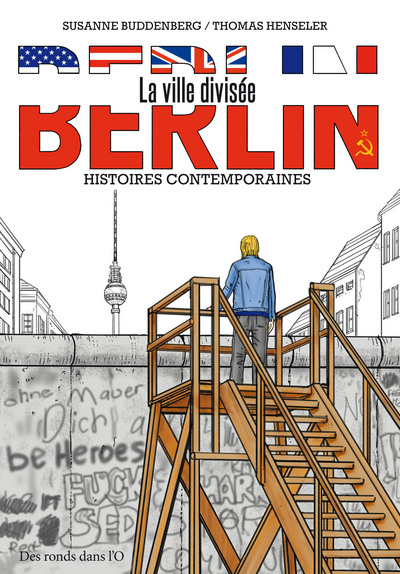 BERLIN LA VILLE DIVISEE - HISTOIRES CONTEMPORAINES