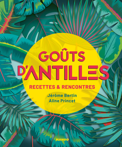 GOUTS D´ANTILLES . RECETTES ET RENCONTRES