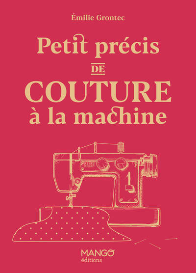 PETIT PRECIS DE COUTURE A LA MACHINE