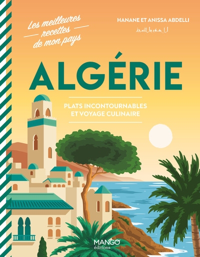 ALGERIE - PLATS INCONTOURNABLES ET VOYAGE CULINAIRE