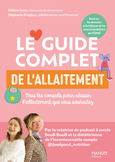 GUIDE COMPLET DE L´ALLAITEMENT - TOUS LES CONSEILS POUR REUSSIR L´ALLAITEMENT QUE VOUS SOUHAITEZ