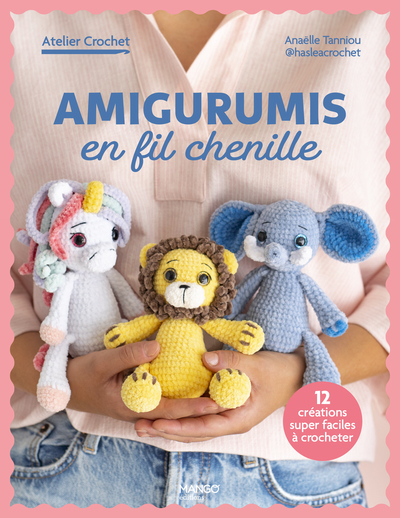 AMIGURUMIS EN FIL CHENILLE - 12 CREATIONS SUPER FACILES A CROCHETER