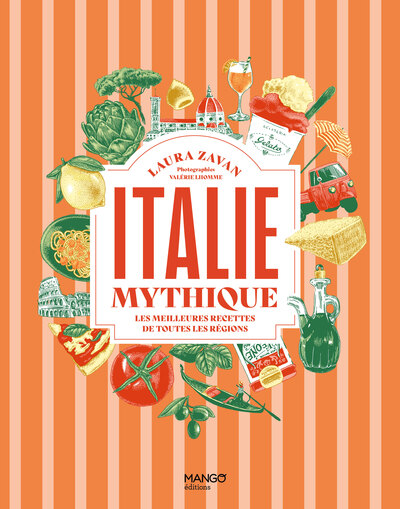 ITALIE MYTHIQUE - LES MEILLEURES RECETTES DE TOUTES LES REGIONS
