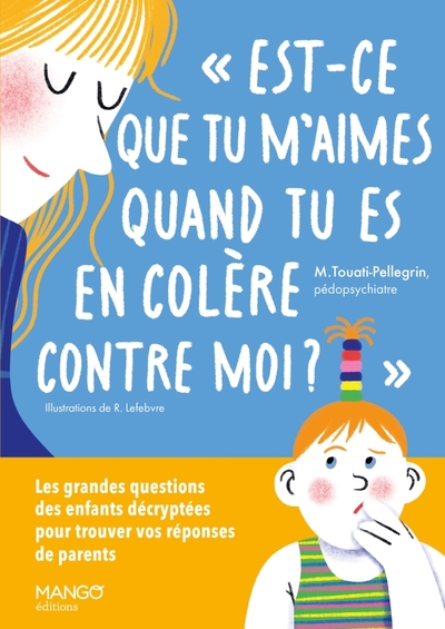 EST-CE QUE TU M´AIMES QUAND TU ES EN COLERE CONTRE MOI ? - LES GRANDES QUESTIONS DES ENFANTS DECRYPT