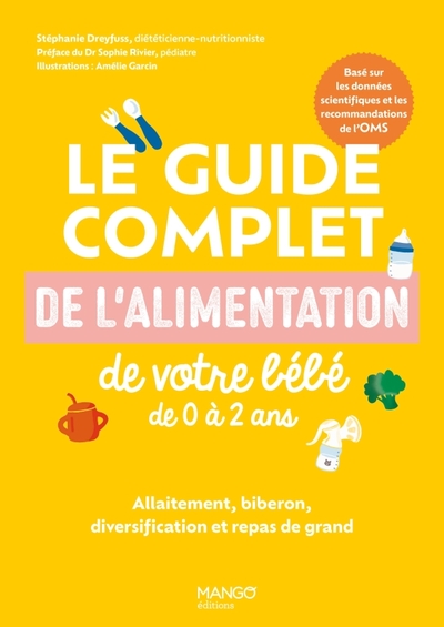 GUIDE COMPLET DE L ALIMENTATION DE VOTRE BEBE DE 0 A 2 ANS - ALLAITEMENT, BIBERON, DIVERSIFICATIO
