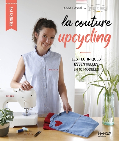 COUTURE UPCYCLING, LES TECHNIQUES ESSENTIELLES EN 10 MODELES