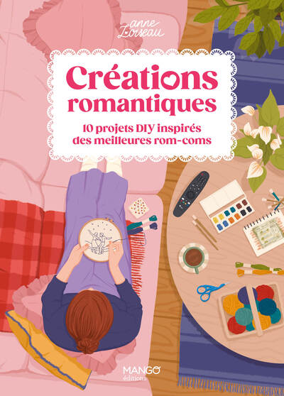 CREATIONS ROMANTIQUES - 10 PROJETS DIY INSPIRES DES MEILLEURES ROMS-COMS