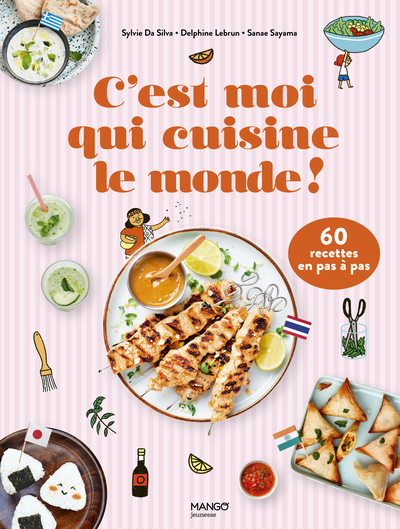 C´EST MOI QUI CUISINE LE MONDE ! - 60 RECETTES EN PAS A PAS