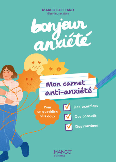 MON CARNET ANTI-ANXIETE - BONJOUR ANXIETE - POUR UN QUOTIDIEN PLUS DOUX