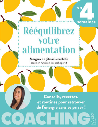 REEQUILIBREZ VOTRE ALIMENTATION EN 4 SEMAINES - CONSEILS, RECETTES ET ROUTINES POUR RETROUVER DE L´E