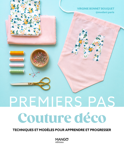 COUTURE DECO - TECHNIQUES ET MODELES POUR APPRENDRE ET PROGRESSER