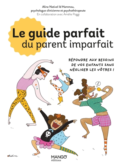 GUIDE PARFAIT DU IMPARFAIT - REPONDRE AUX BESOINS DE VOS ENFANTS... SANS NEGLIGER LES VOTR