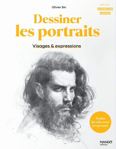 DESSINER LES PORTRAITS : VISAGES ET EXPRESSIONS - TOUTES LES CLES POUR PROGRESSER
