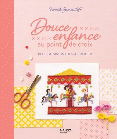 DOUCE ENFANCE AU POINT DE CROIX. PLUS DE 200 MOTIFS A BRODER