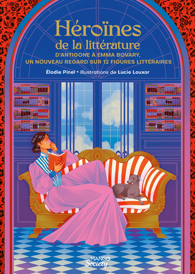 HEROINES DE LA LITTERATURE - D´ANTIGONE A EMMA BOVARY - UN NOUVEAU REGARD SUR 12 FIGURES LITTERAIRES