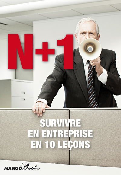 N+1 - SURVIVRE EN ENTREPRISE EN 10 LECONS