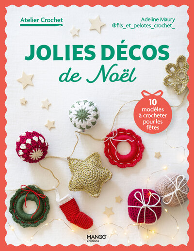 JOLIES DECOS DE NOEL - 10 MODELES A CROCHETER POUR LES FETES
