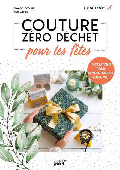 COUTURE ZERO DECHET POUR LES FETES. 10 CREATIONS POUR REVOLUTIONNER VOTRE VIE !