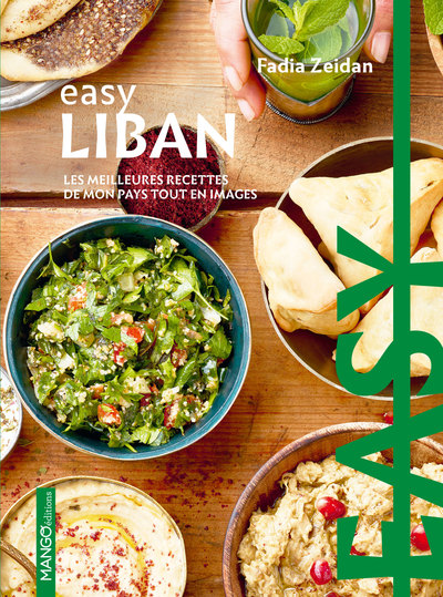 EASY LIBAN. LES MEILLEURES RECETTES DE MON PAYS TOUT EN IMAGES