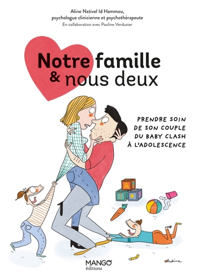 NOTRE FAMILLE ET NOUS DEUX : PRENDRE SOIN DE SON COUPLE DU BABY-CLASH A L´ADOLESCENCE