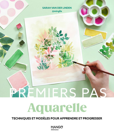 AQUARELLE - TECHNIQUES ET MODELES POUR APPRENDRE ET PROGRESSER