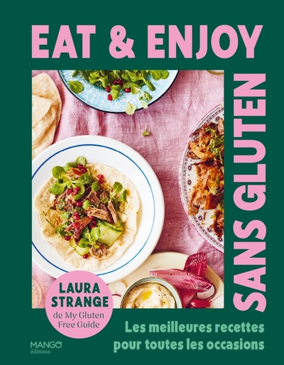 EAT & ENJOY - SANS GLUTEN - LES MEILLEURES RECETTES POUR TOUTES LES OCCASIONS