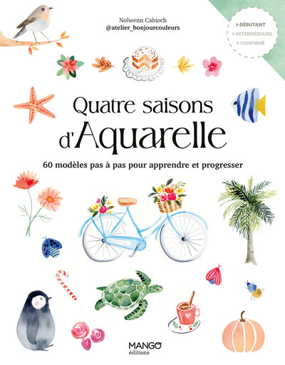 QUATRE SAISONS D´AQUARELLE - 60 MODELES PAS A PAS POUR APPRENDRE ET PROGRESSER