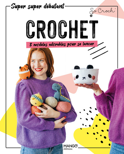CROCHET. 8 MODELES ADORABLES POUR SE LANCER