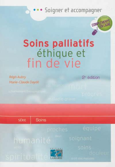 SOINS PALLIATIFS ETHIQUE ET FIN DE VIE 2E ED