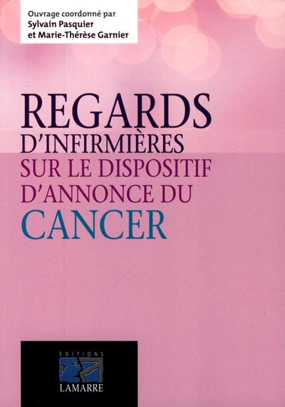 REGARDS D INFIRMIERES SUR LE DISPOSITIF D ANNONCE DU CANCER